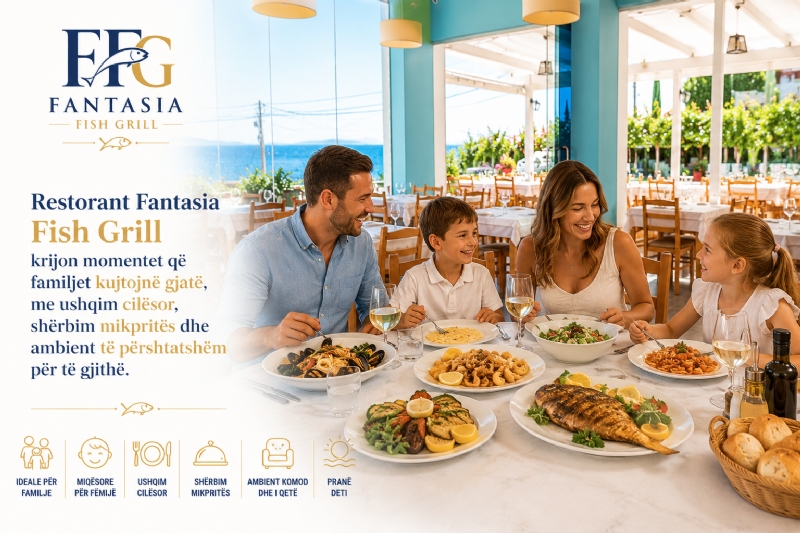 Restorant Fantasia Fish Grill krijon momentet që familjet kujtojnë gjatë, me ushqim cilësor, shërbim mikpritës dhe ambient të përshtatshëm për të gjithë.